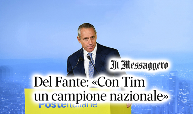 Del Fante: “Poste con Tim per creare un campione nazionale”