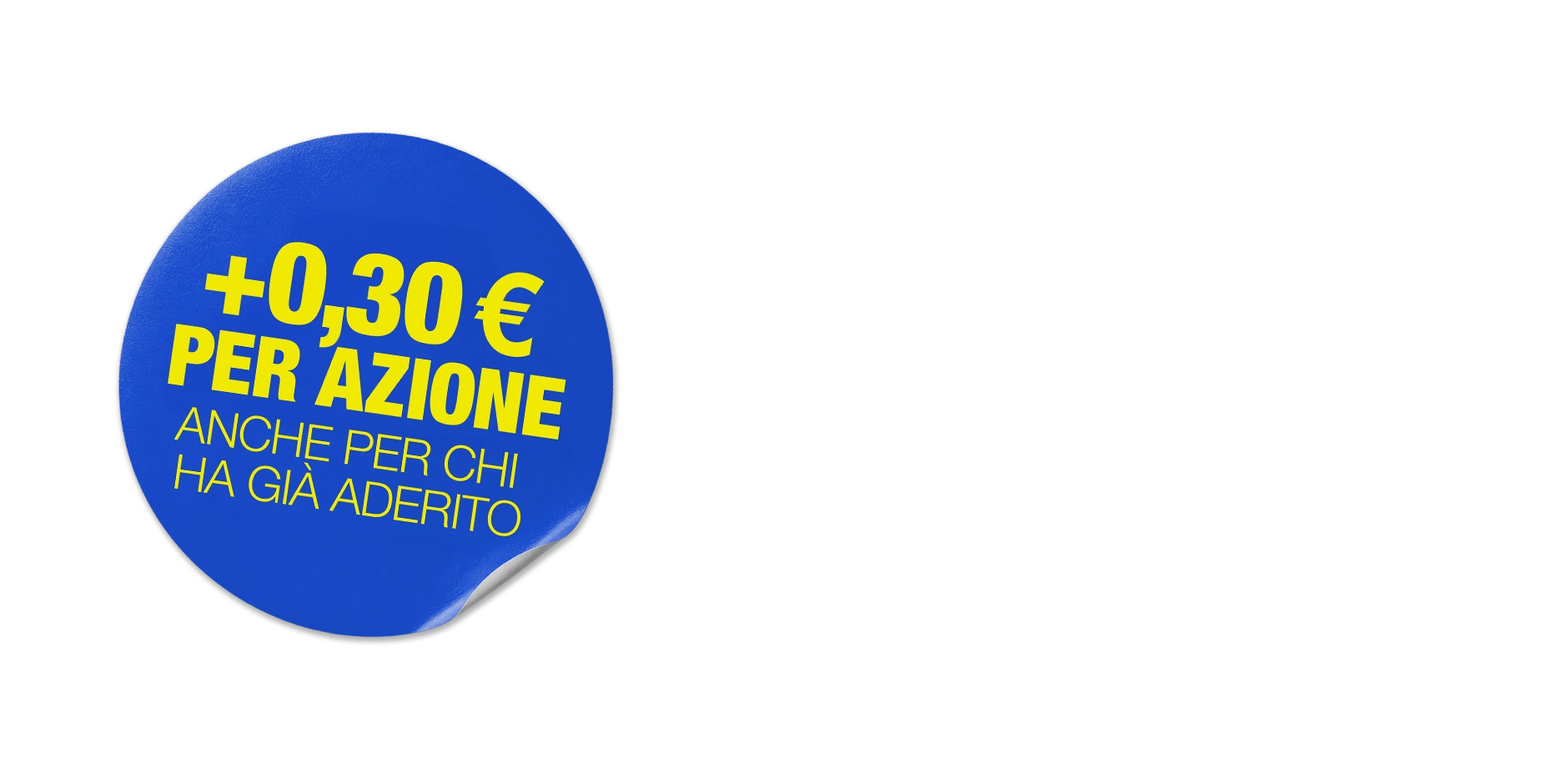 +0,30€ per azione anche per chi ha già aderito